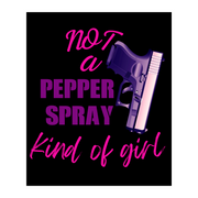 Not A Pepper Spray Kind Of Girl Shirt