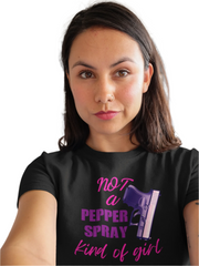 Not A Pepper Spray Kind Of Girl Shirt
